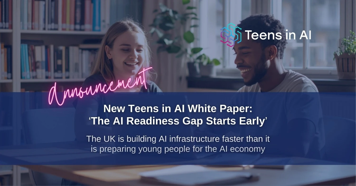 New Teens in AI White Paper: UK is building AI infrastructure faster than it is preparing young people for the AI economy