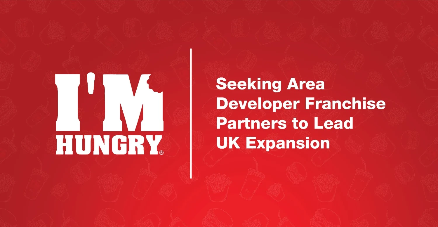 I’M HUNGRY Seeks Area Developer Franchise Partners to Lead UK Expansion of Fresh-Food Burger Brand